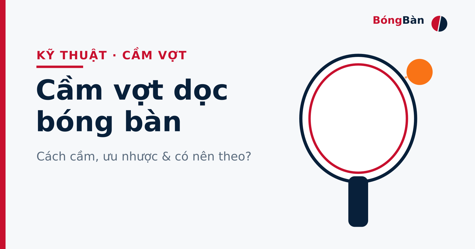 Bìa bài Cầm vợt dọc bóng bàn: vợt penhold cách điệu, bóng cam và quỹ đạo, nền sáng thương hiệu BóngBàn